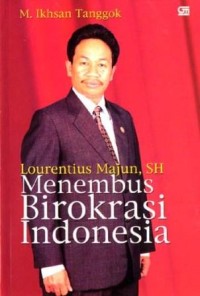 Image of Lourentius Majun, SH Menembus Birokrasi Indonesia