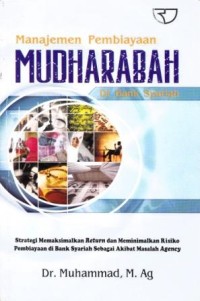 Image of Manajemen Pembiayaan Mudharabah di Bank Syariah : strategi memaksimalkan return dan meminimalkan risiko pembiayaan di bank syariah sebagai akibat masalah agency