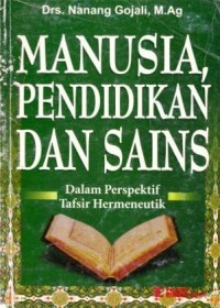 Image of Manusia, Pendidikan dan Sains : dalam perspektif tafsir hermeneutik