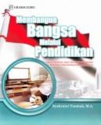 Image of Membangun Bangsa Melalui Pendidikan : Gagasan pemikiran dalam mewujudkan pendidikan berkualitas untuk kemajuan bangsa Indonesia
