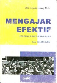 Image of Mengajar Efektif Pedoman Praktis Bagi Guru