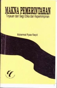 Image of Makna Pemerintahan : Tinjauan dari segi etika dan kepemimpinan