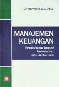 Image of Manajemen Keuangan : Berbasis balanced scorecard pendekatan teori, kasus, dan riset bisnis
