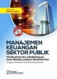 Image of Manajemen Keuangan Sektor Publik : problematika penerimaan dan pengeluaran pemerintah