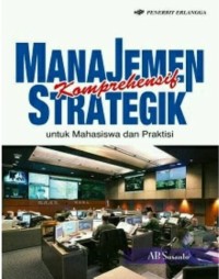 Image of Manajemen Komprehensif Strategik : untuk Mahasiswa dan Praktisi