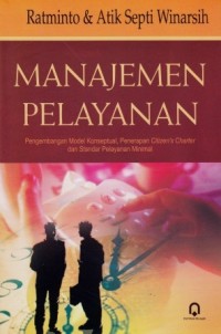 Image of Manajemen Pelayanan : Pengembangan model konseptual, penerapan citizen's charter dan standar pelayanan minimal