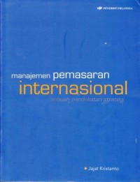 Image of Manajemen Pemasaran Internasional : Sebuah Pendekatan Strategi