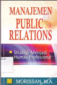Image of Manajemen Publik Relations (Strategi Menjadi Humas Profesional)