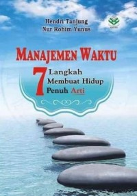 Image of Manajemen Waktu : 7 Langkah membuat hidup penuh arti