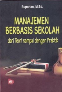 Image of Manajemen berbasis sekolah dari sekolah sampai dengan praktik