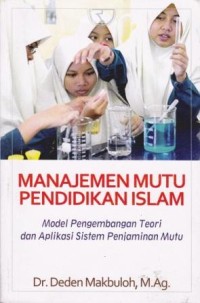 Image of Manajemen Mutu Pendidikan Islam : Model Pengembangan Teori dan Aplikasi Sistem Penjaminan Mutu