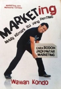 Image of Marketing Mari Kemari itu Penting : Cara bodoh jadi pintar marketing