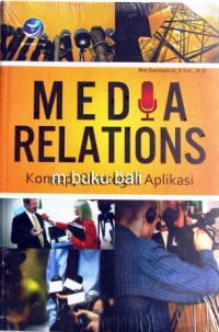 Image of Media Relations : Konsep, strategi, dan aplikasi