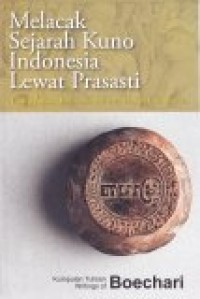 Image of Melacak Sejarah Kuno Indonesia Lewat Prasasti: Tracing ancient Indonesian History Thtought Inscriptions