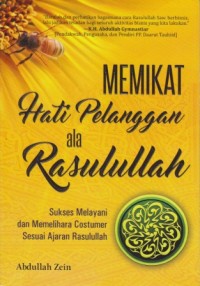 Image of Memikat Hati Pelanggan Ala Rasulullah : sukses melayani dan memelihara costumer sesuai ajaran Rasulullah