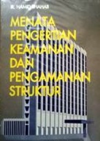 Image of Menata Pengertian Keamanan dan Pengamanan Struktur