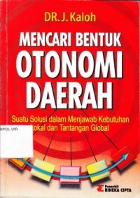 Image of Mencari Bentuk Otonomi Daerah : Suatu solusi dalam menjawab kebutuhan lokal dan tantangan global