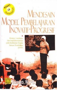 Image of Mendesain model pembelajaran inovatif-progresif : konsep, landasan, dan implementasinya pada kurikulum tingkat satuan pendidikan (KTSP)
