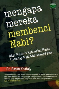 Image of Mengapa Mereka Membenci Nabi? : Akar historis kebencian barat terhadap Nabi Muhammad SAW