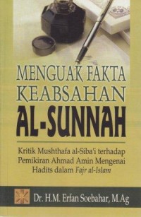 Image of Menguak Fakta Keabsahan Al-Sunnah :Kritik Mushthafa al-Siba'i Terhadap Pemikiran Ahmad Amin Mengenai Hadis dalam Fajr al-Islam