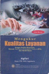 Image of Mengukur Kualitas Layanan : dengan indeks kepuasan, metode importance-performance analisys (IPA), dan model kano