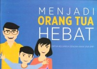 Image of Menjadi Orang Tua Hebat : untuk keluarga dengan anak usia SMP