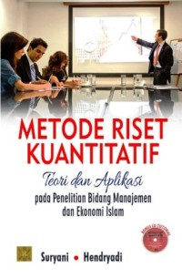 Image of Metode Riset Kuantitatif : teori dan aplikasi pada penelitian bidang manajemen dan ekonomi Islam