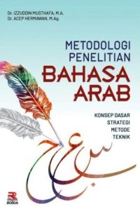 Image of Metodologi Penelitian Bahasa Arab : Konsep dasar strategi metode teknik