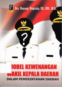 Image of Model Kewenangan Wakil Kepala Daerah Dalam Pemerintahan