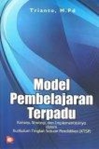 Image of Model Pembelajaran Terpadu : Konsep, strategi, dan implementasinya dalam Kurikulum Tingkat Satuan Pendidikan (KTSP)