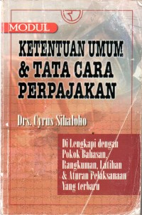 Image of Modul Ketentuan Umum dan Tata Cara Perpajakan : Dilengkapi dengan Pokok Bahasan, Rangkuman, Latihan dan Aturan Pelaksanaan yang Terbaru