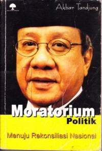 Image of Moratorium Politik Menujurekonsiliasi Nasional