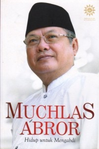 Image of Muchlas Abror : Hidup untuk mengabdi