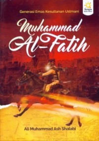 Image of Muhammad Al-Fatih : Generasi Emas Kesultanan Ustmani