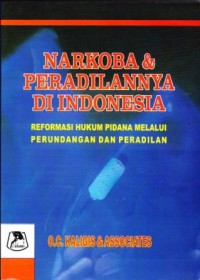Image of Narkoba dan Peradilannya di Indonesia: Reformasi Hukum Pidana Melalui Perundangan dan Peradilan