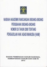 Image of NAskah Akademik Rancangan Undang-Undang PErubahan Undang-Undang Nomor 26 Tahun 2000 Tentang PEngadilan Hak Asasi Manusia (HAM)