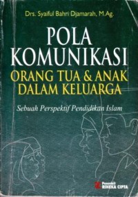 Image of Pola Komunikasi Orang Tua dan Anak Dalam Keluarga (Sebuah Perspektif Pendidikan Islam)