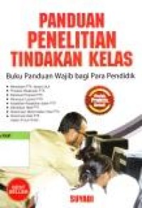 Image of Panduan Penelitian Tindakan Kelas ; Buku Panduan Wajib bagi Para Pendidik