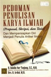 Image of Pedoman Penulisan Karya Ilmiah (Proposal, Skripsi, dan Tesis) : dan mempersiapkan diri menjadi penulis artikel ilmiah