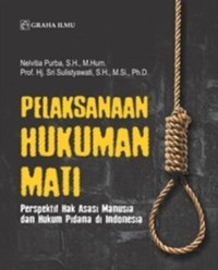 Image of Pelaksanaan hukuman Mati : perspektif hak asasi manusia dan hukum pidana indonesia.