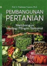Image of Pembangunan Pertanian : Membangun ideologi pangan nasional
