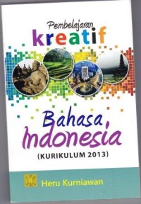 Pembelajaran Kreatif bahasa Indonesia (Kurikulum 2013)