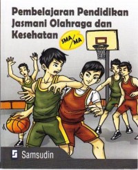 Image of Pembelajaran Pendidikan Jasmani Olahraga dan Kesehatan SMA/MA