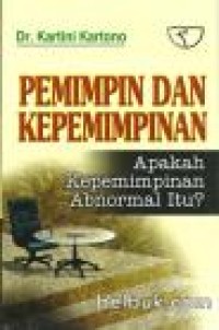 Image of pemimpin & kepemimpinan : Apakah Kepemimpinan Abnormal Itu ?