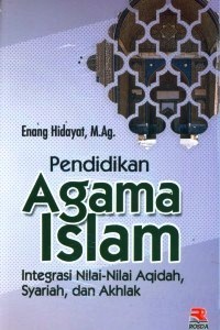 Image of Pendidikan Agama Islam : Integrasi nilai-nilai akidah, syariah, dan akhlak
