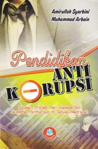 Image of Pendidikan Anti Korupsi : Konsep, strategi, dan implementasi pendidikan anti korupsi di sekolah/madrasah