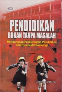 Image of Pendidikan Bukan Tanpa Masalah : mengungkap problematika pendidikan dari perspektif sosiologi