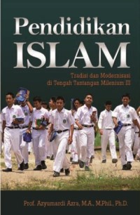 Image of Pendidikan Islam : tradisi dan modernisasi di tengah tantangan milenium III