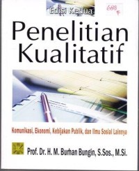 Image of Penelitian Kualitatif : Komunikasi, ekonomi, kebijakan publik, dan ilmu sosial lainnya