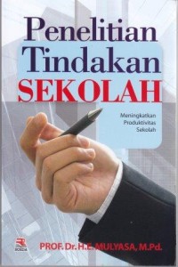 Image of Penelitian Tindakan Sekolah : Meningkatkan produktivitas sekolah